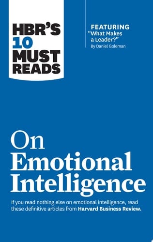 HBR's 10 Must Reads on Emotional Intelligence (with featured article "What Makes a Leader?" by Daniel Goleman)(HBR's 10 Must Reads)