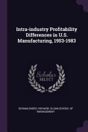 Intra-Industry Profitability Differences in U. S. Manufacturing, 1953-1983