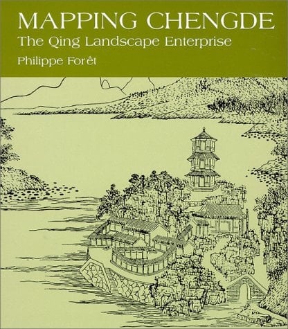 Mapping Chengde: The Qing Landscape Enterprise