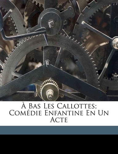 À bas les callottes; comédie enfantine en un acte (French Edition)