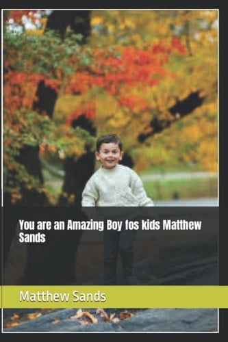 You are an Amazing Boy fos kids Matthew Sands