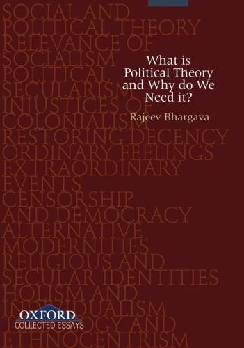 What is Political Theory and Why Do We Need It? (Collected Essays)