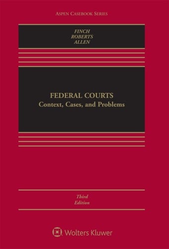 Federal Courts: Context, Cases, and Problems (Aspen Casebook Series)
