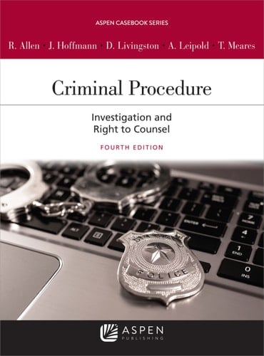 Criminal Procedure: Investigation and the Right to Counsel (Aspen Casebook Series)
