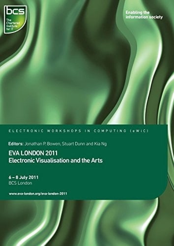EVA London 2011 Electronic Visualisation and the Arts : Proceedings of EVA London 2011, BCS London, 5 Southampton Street, London, 6-8 July 2011