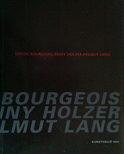 Louise Bourgeois, Jenny Holzer, Helmut Lang