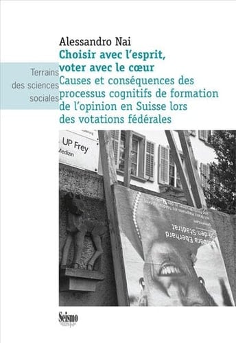 Choisir avec l'esprit, voter avec le coeur causes et conséquences des processus cognitifs de formation de l'opinion en Suisse lors des votations fédérales
