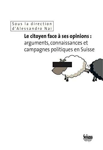 Le citoyen face à ses opinions arguments, connaissances et campagnes politiques en Suisse