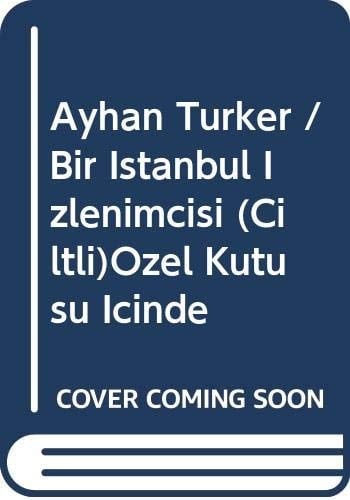 Ayhan Turker / Bir Istanbul Izlenimcisi (Ciltli)Ozel Kutusu Icinde