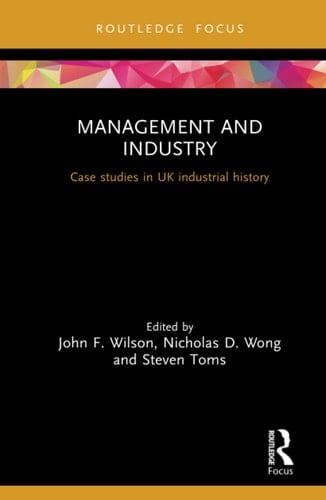 Management and Industry Case Studies in UK Industrial History