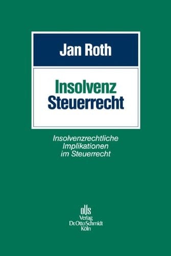 Insolvenz-Steuerrecht insolvenzrechtliche Implikationen im Steuerrecht