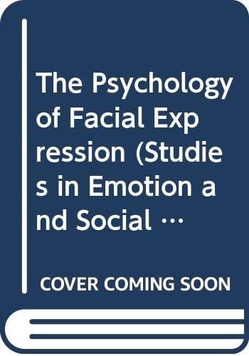 The Psychology of Facial Expression (Studies in Emotion and Social Interaction)