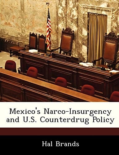 Mexico's Narco-Insurgency and U.S. Counterdrug Policy