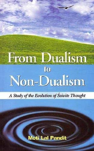 From Dualism to Non-Dualism: A Study of the Evolution of Saivite Thought