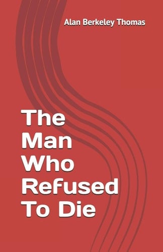 The Man Who Refused To Die