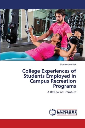 College Experiences of Students Employed in Campus Recreation Programs: A Review of Literature