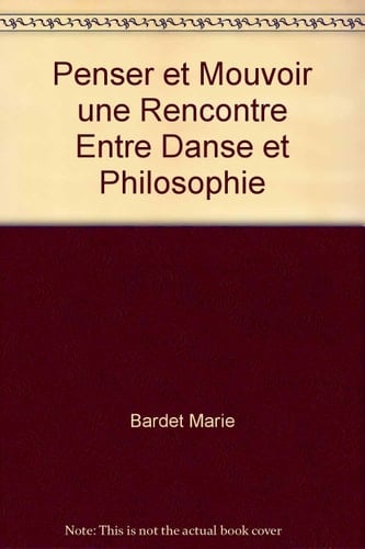 Penser et Mouvoir une Rencontre Entre Danse et Philosophie