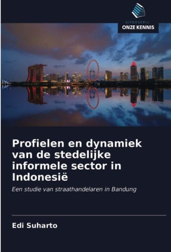 Profielen en dynamiek van de stedelijke informele sector in Indonesië: Een studie van straathandelaren in Bandung (Dutch Edition)