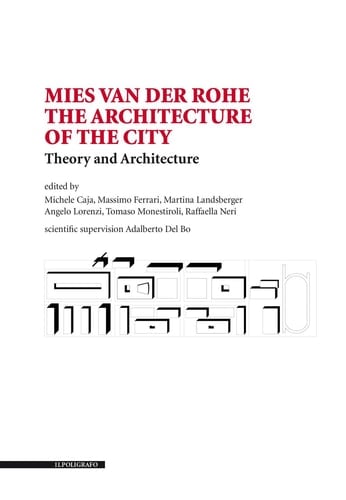 Mies Van Der Rohe The Architecture of the City : Theory and Architecture