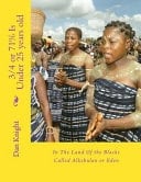 3/4 Or 71% Is Under 25 Years Old In the Land of the Blacks Called Alkebulan Or Eden