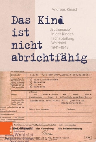 »Das Kind ist nicht abrichtfähig« »Euthanasie« in der Kinderfachabteilung Waldniel 1941–1943