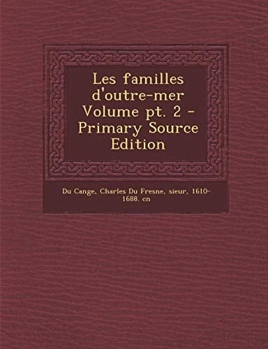 Les Familles D'Outre-Mer Volume Pt. 2 - Primary Source Edition