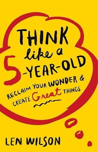 Think Like a 5 Year Old