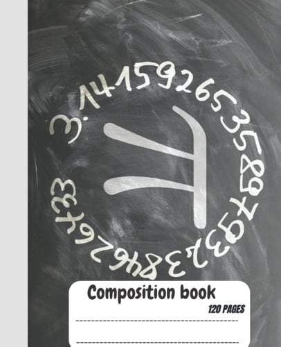Composition notebook: Math Pi Number Illustrations, College Ruled, 120 White Pages