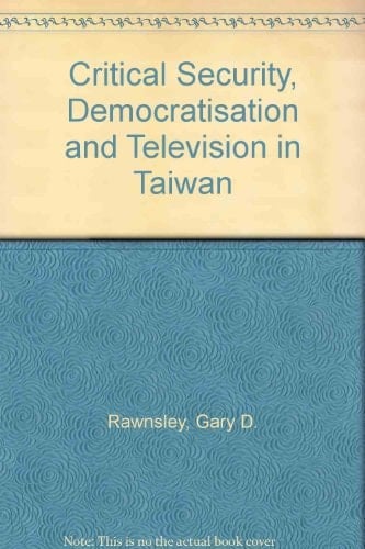 Critical Security, Democratisation and Television in Taiwan (Critical Security Series)
