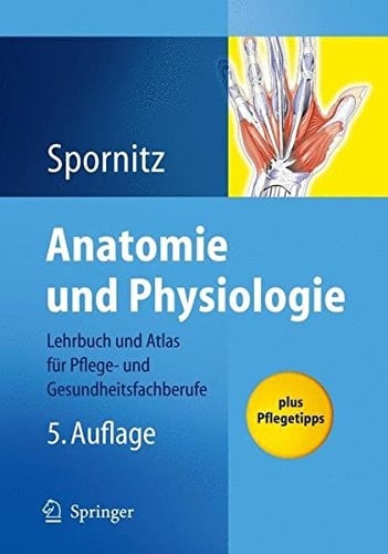 Anatomie und Physiologie Lehrbuch und Atlas für Pflege- und Gesundheitsfachberufe