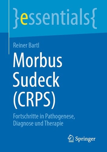 Morbus Sudeck (CRPS) Fortschritte in Pathogenese, Diagnose und Therapie