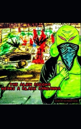 The Alien Buddha Wears a Black Bandanna