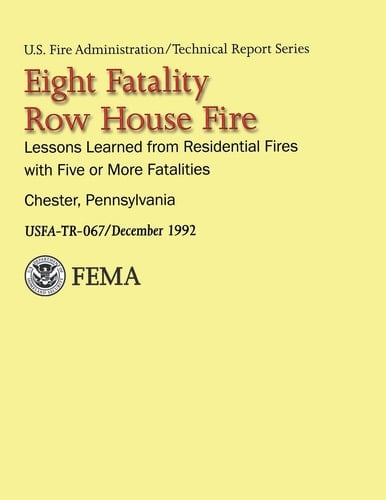 Eight-Fatality Row House Fire- Chester, Pennsylvania Lessons Learned from Residential Fires with Five Or More Fatalities