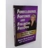 Foreclosures, Fortunes, And Financial Freedom The Real Estate Investing Bible