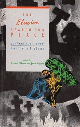 The Elusive Search for Peace: South Africa, Israel, and Northern Ireland (Contemporary South African Debates)