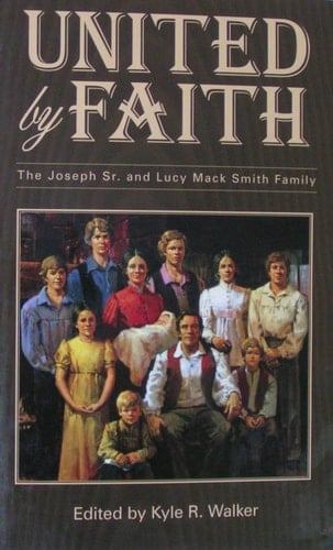 United by Faith: The Joseph Sr. and Lucy Mack Smith Family