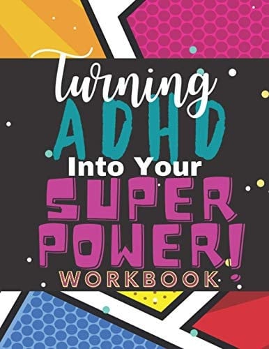 Turning ADHD Into Your Superpower: Helping Teens With ADHD To Thrive
