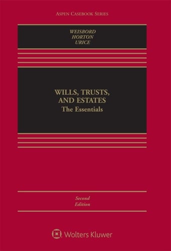 Wills, Trusts, and Estates: The Essentials (Aspen Casebook Series)