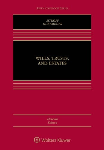 Wills, Trusts, and Estates, Eleventh Edition: [Connected eBook with Study Center] (Aspen Casebook Series)