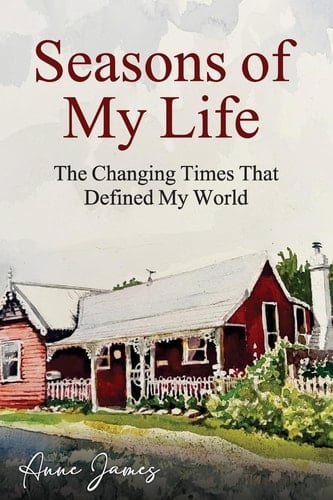 Seasons of My Life The Changing Times That Defined My World
