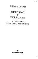 Retorno y derrumbe : el último gobierno peronista.-- ( Biblioteca Argentina de Historia y Política ; 75 )