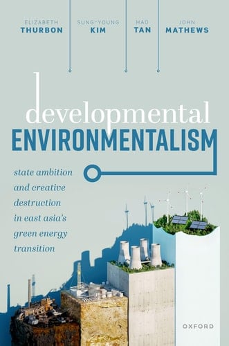 Developmental Environmentalism State Ambition and Creative Destruction in East Asia's Green Energy Transition