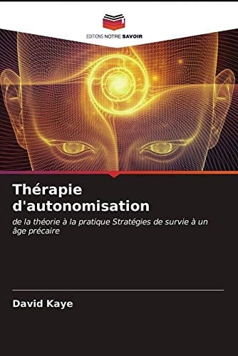 Thérapie d'autonomisation: de la théorie à la pratique Stratégies de survie à un âge précaire (French Edition)