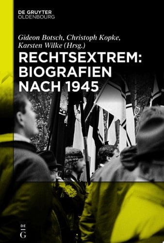 Rechtsextrem: Biografien nach 1945