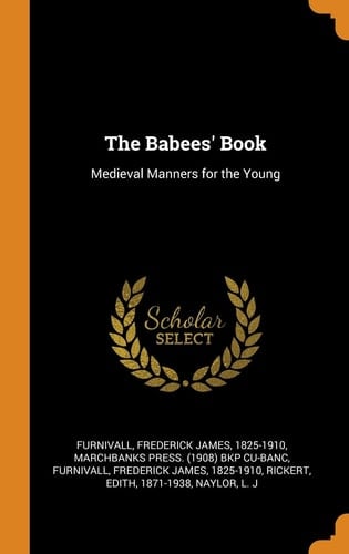 The Babees' Book: Medieval Manners for the Young