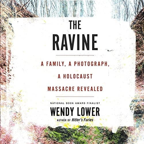 The Ravine: A Family, a Photograph, a Holocaust Massacre Revealed