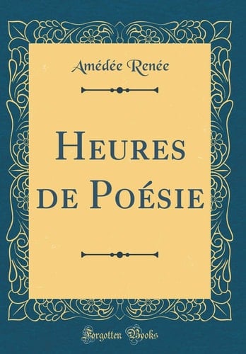 Heures de Poésie (Classic Reprint)