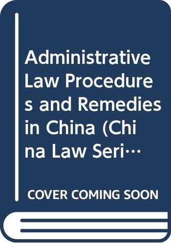 Administrative Law Procedures and Remedies in China (China Law Series)