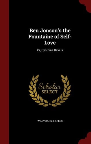 Ben Jonson's the Fountaine of Self-Love Or, Cynthias Revels