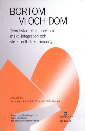 Bortom Vi och Dom teoretiska reflektioner om makt, integration och strukturell diskriminering ; rapport